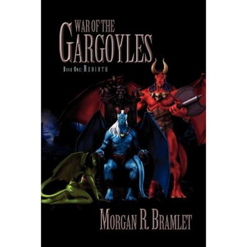 War of the Gargoyles Book One: Rebirth: Book One: Rebirth Paperback, Xlibris Corporation