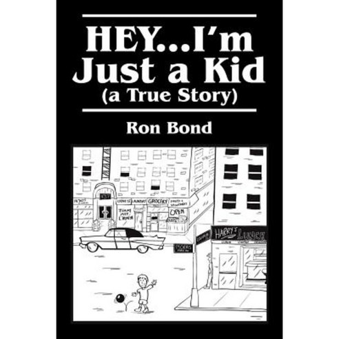 Hey...I''m Just a Kid (a True Story) Paperback, Outskirts Press