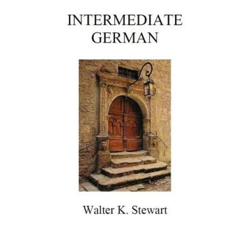 Intermediate German: A German Grammar for Speakers of American English Paperback, Createspace Independent Publishing Platform