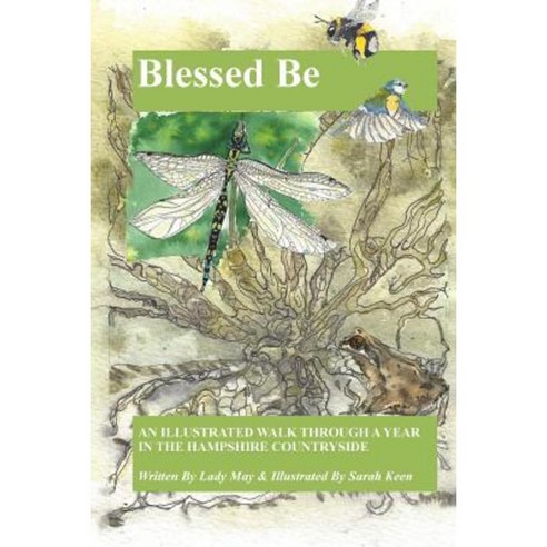 Blessed Be: An Illustrated Walk Through a Year in the Hampshire Countryside Paperback, Createspace Independent Publishing Platform
