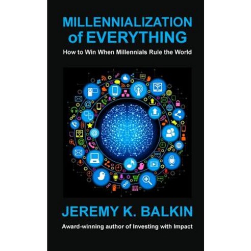 Millennialization of Everything Paperback, Createspace Independent Publishing Platform