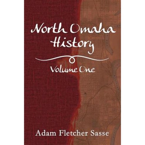North Omaha History: Volume One Paperback, Createspace Independent Publishing Platform