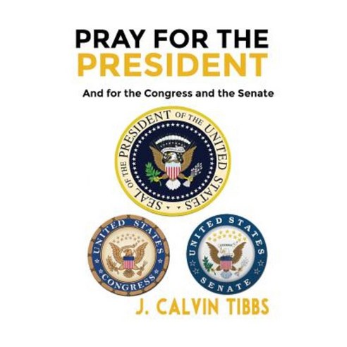 Pray for the President: And for Congress and the Senate Paperback, Createspace Independent Publishing Platform