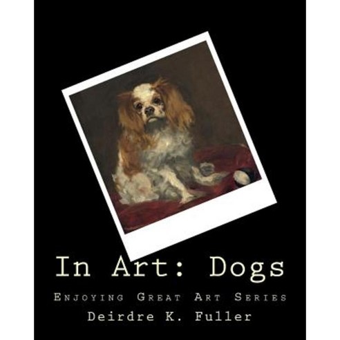 In Art: Dogs Paperback, Createspace Independent Publishing Platform