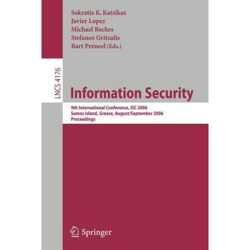 Information Security: 9th International Conference ISC 2006 Samos Island Greece August 30-September 2 2006 Proceedings Paperback, Springer