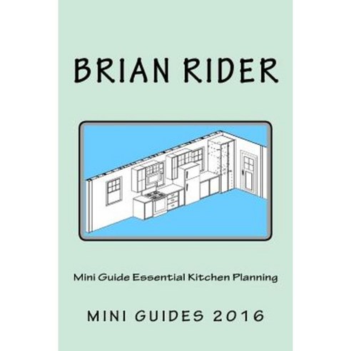 Mini Guide Essential Kitchen Planning Paperback, Createspace Independent Publishing Platform