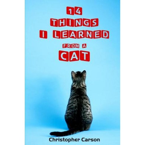 14 Things I Learned from a Cat Paperback, Createspace Independent Publishing Platform