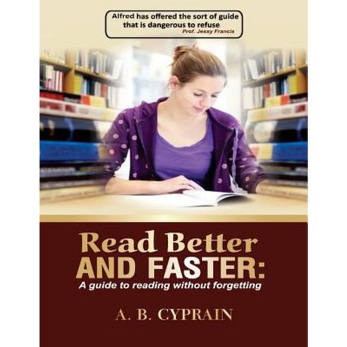 Read Better and Faster: A Guide to Reading Without Forgetting: The Book''s Title Paperback, Createspace Independent Publishing Platform