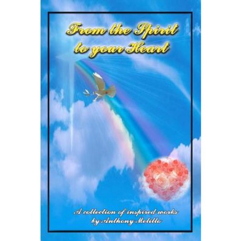 From the Spirit to Your Heart Paperback, Createspace Independent Publishing Platform