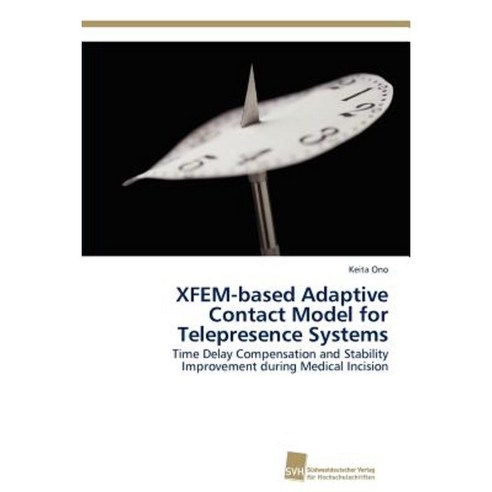 Xfem-Based Adaptive Contact Model for Telepresence Systems Paperback, Sudwestdeutscher Verlag Fur Hochschulschrifte