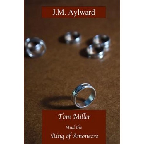 Tom Miller and the Ring of Amonecro Paperback, Createspace Independent Publishing Platform