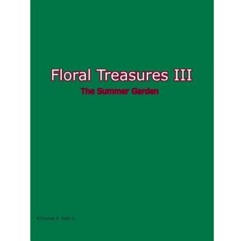 Floral Treasures III: Summer Garden Paperback, Createspace Independent Publishing Platform