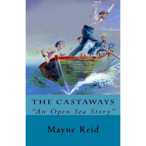 The Castaways: An Open Sea Story Paperback, Createspace Independent Publishing Platform