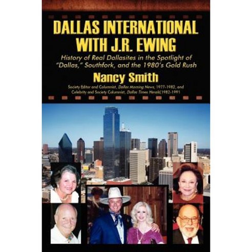 Dallas International with J.R. Ewing: History of Real Dallasites in the Spotlight of "Dallas " Paperback, Outskirts Press