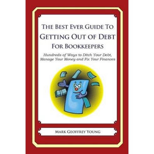 The Best Ever Guide to Getting Out of Debt for Bookkeepers Paperback, Createspace Independent Publishing Platform