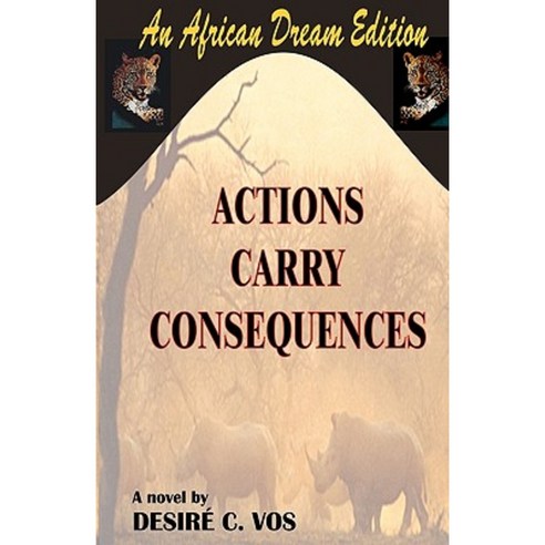 Actions Carry Consequences: A Novel by Desire C. Vos Paperback, Createspace Independent Publishing Platform