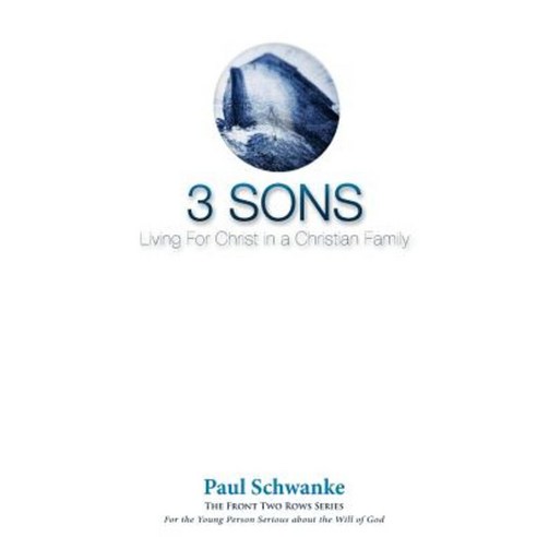Three Sons: Living for Christ in a Christian Family Paperback, Createspace Independent Publishing Platform