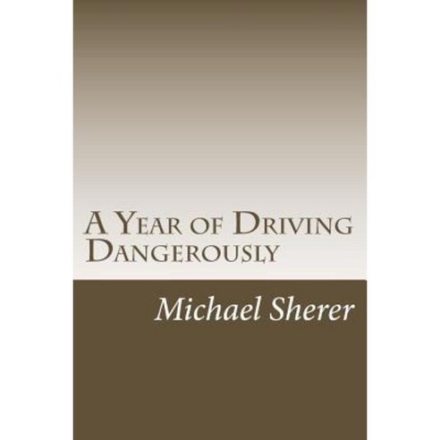 A Year of Driving Dangerously Paperback, Createspace Independent Publishing Platform