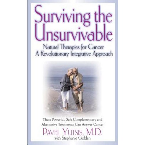 Surviving the Unsurvivable: Natural Therapies for Cancer a Revolutionary Integrative Approach Paperback, Basic Health Publications