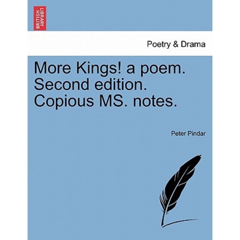 More Kings! a Poem. Second Edition. Copious Ms. Notes. Paperback, British Library, Historical Print Editions