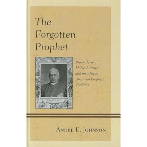 The Forgotten Prophet: Bishop Henry McNeal Turner and the African American Prophetic Tradition Hardcover, Lexington Books