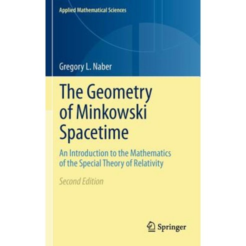 The Geometry of Minkowski Spacetime: An Introduction to the Mathematics of the Special Theory of Relativity Hardcover, Springer