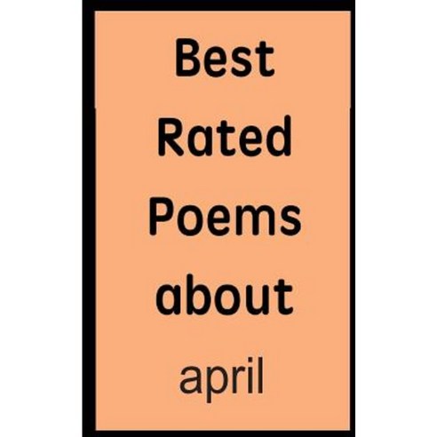 Best Rated Poems about April Paperback, Createspace Independent Publishing Platform