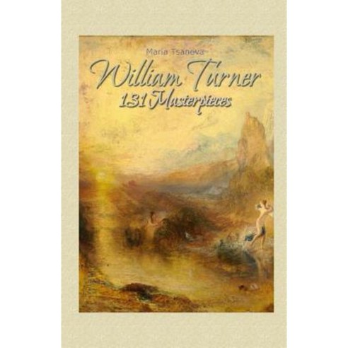 William Turner: 131 Masterpieces Paperback, Createspace Independent Publishing Platform