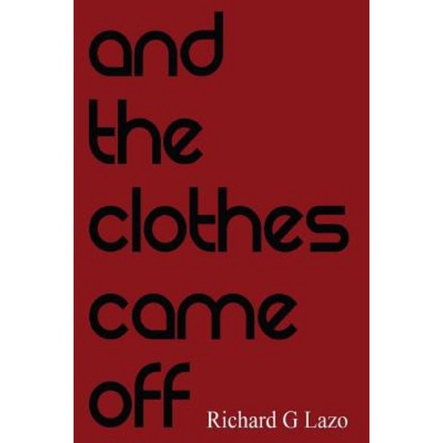 And the Clothes Came Off Paperback, Createspace Independent Publishing Platform