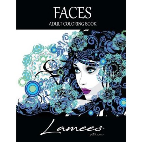 Faces Adult Coloring Book: Adult Coloring Book Paperback, Createspace Independent Publishing Platform