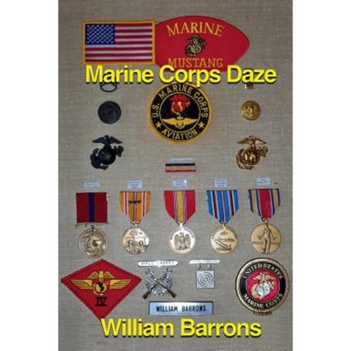 Marine Corps Daze Paperback, Createspace Independent Publishing Platform