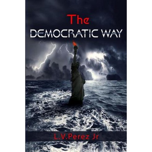 The Democratic Way Paperback, Createspace Independent Publishing Platform