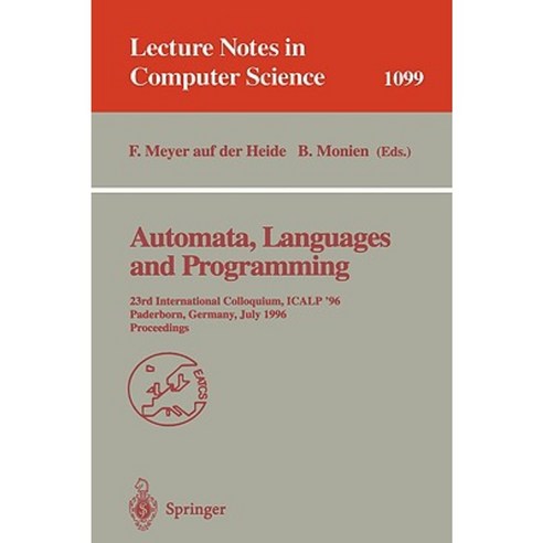 Automata Languages and Programming: 23rd International Colloquium Icalp ''96 Paderborn Germany July 8-12 1996. Proceedings Paperback, Springer