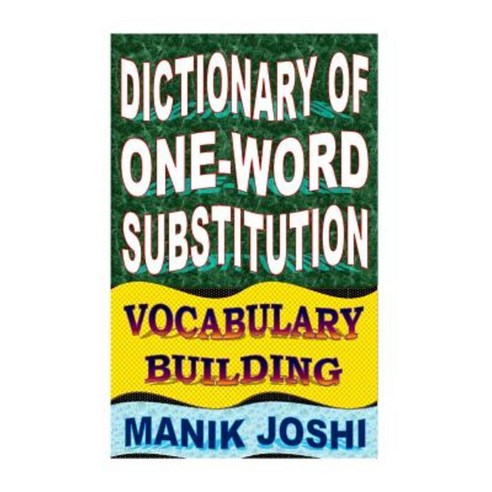 Dictionary of One-Word Substitution: Vocabulary Building Paperback, Createspace Independent Publishing Platform