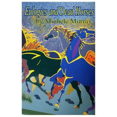 Eulogies and Dead Horses: Adventures and Interesting Situations in the Life of a Traveling Geologist Paperback, Much More Murray