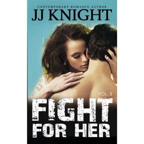 Fight for Her #3: Mma New Adult Romantic Suspense Paperback, Createspace Independent Publishing Platform