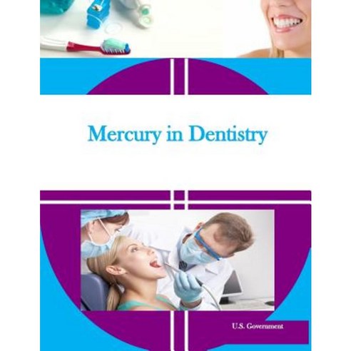 Mercury in Dentistry Paperback, Createspace Independent Publishing Platform