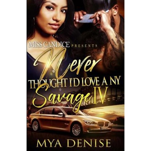 Never Thought I''d Love a NY Savage 4 Paperback, Createspace Independent Publishing Platform