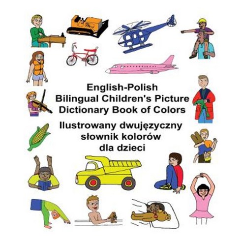 English-Polish Bilingual Children''s Picture Dictionary Book of Colors Paperback, Createspace Independent Publishing Platform