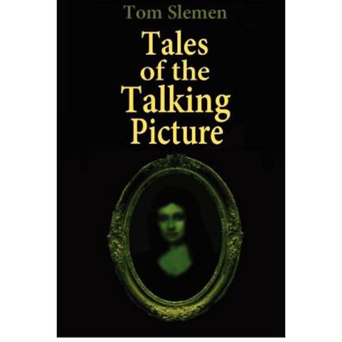 Tales of the Talking Picture Paperback, Createspace Independent Publishing Platform