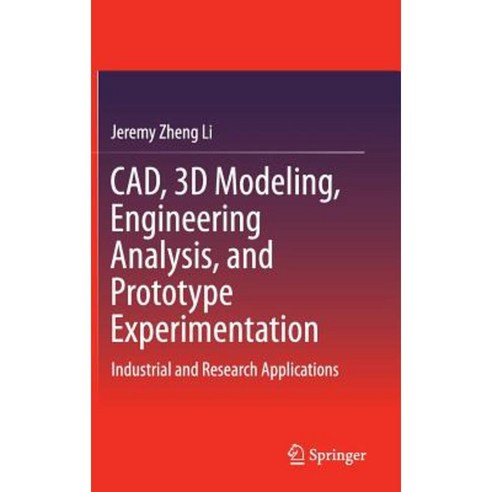 CAD 3D Modeling Engineering Analysis and Prototype Experimentation: Industrial and Research Applications Hardcover, Springer