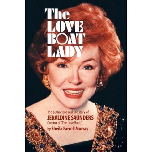The Love Boat Lady: The Authorized Real Life Story of Jeraldine Saunders Paperback, Createspace Independent Publishing Platform