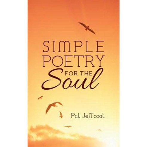 Simple Poetry for the Soul Paperback, Createspace Independent Publishing Platform