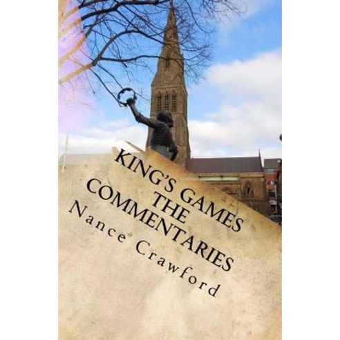King''s Games the Commentaries Paperback, Createspace Independent Publishing Platform
