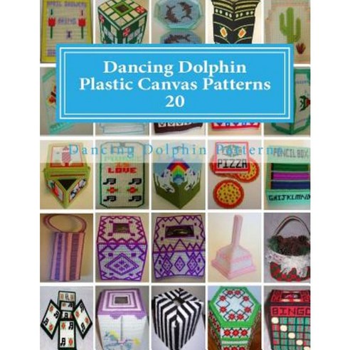 Dancing Dolphin Plastic Canvas Patterns 20: Dancingdolphinpatterns.com Paperback, Createspace Independent Publishing Platform
