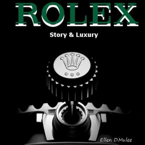 Rolex: Story & Luxury Paperback, Createspace Independent Publishing Platform