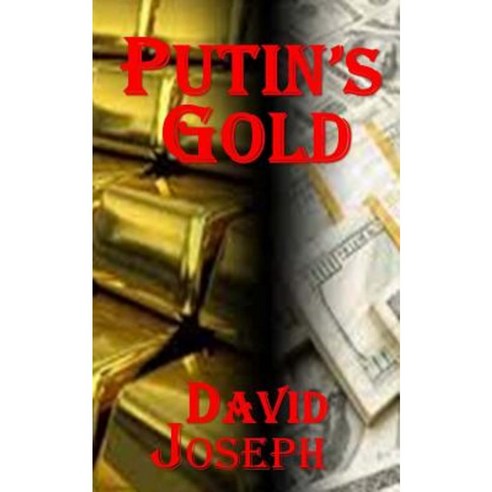 Putin''s Gold (Korea Trilogy Book Three) Paperback, Createspace Independent Publishing Platform