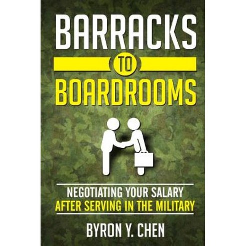 Barracks to Boardrooms: Negotiating Your Salary After Serving in the Military Paperback, Createspace Independent Publishing Platform