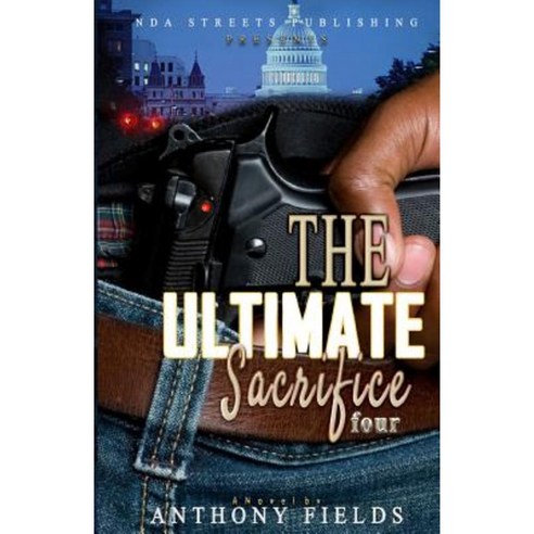 The Ultimate Sacrifice 4 Paperback, Createspace Independent Publishing Platform