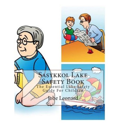 Sasykkol Lake Safety Book: The Essential Lake Safety Guide for Children Paperback, Createspace Independent Publishing Platform